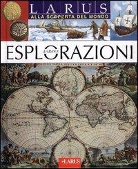 Le grandi esplorazioni  - Libro Larus 2005, Alla scoperta del mondo | Libraccio.it