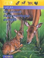 Gli animali della montagna europea  - Libro Larus 2000, Geonatura | Libraccio.it