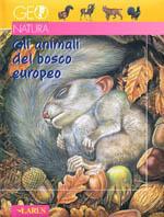 Gli animali del bosco europeo  - Libro Larus 2001, Geonatura | Libraccio.it