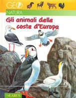 Gli animali delle coste d'Europa - Arturo Arzuffi - Libro Larus 2002, Geonatura | Libraccio.it