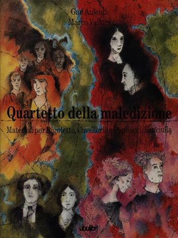 Quartetto della maledizione. Materiali per Rigoletto, Cavalleria e Pagliacci, Fanciulla - Gae Aulenti, Marco Vallora - Libro Ubulibri 1985 | Libraccio.it