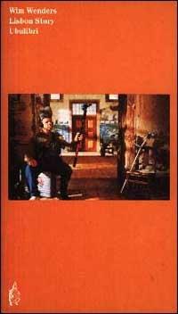 Lisbon story - Wim Wenders - Libro Ubulibri 1995, I film | Libraccio.it
