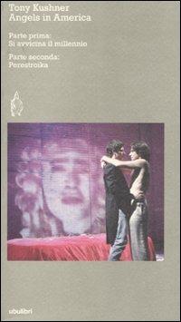 Angels in America: Si avvicina il millennio-Perestroika - Tony Kushner - Libro Ubulibri 1995, I testi | Libraccio.it