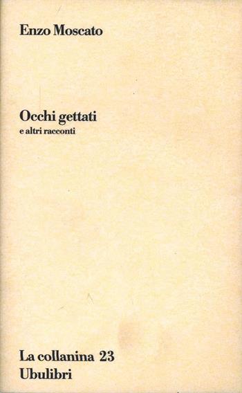 Occhi gettati e altri racconti - Enzo Moscato - Libro Ubulibri 2003, La collanina | Libraccio.it
