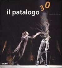 Il patalogo. Annuario del teatro 2007. Ediz. illustrata. Vol. 30: Quale futuro per il teatro? - Franco Quadri - Libro Ubulibri 2008 | Libraccio.it