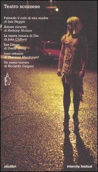 Teatro scozzese  - Libro Ubulibri 2007, I testi | Libraccio.it