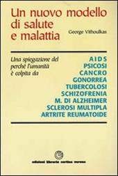 Un nuovo modello di salute e malattia - George Vithoulkas - Libro Cortina (Verona) 1990 | Libraccio.it