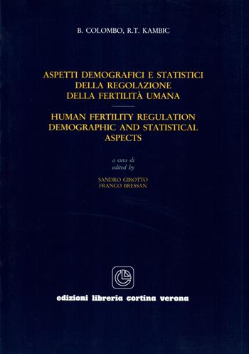 Aspetti demografici e statistici della regolazione della fertilità umana-Human fertility regulation. Demographic and statistical aspects - Bernardo Colombo, R. T. Kambic - Libro Cortina (Verona) 1999 | Libraccio.it