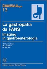 La gastropatia da fans. Imaging in gastroenterologia - Gabriele Bianchi Porro, Marco Lazzaroni, Giovanni Maconi - Libro Cortina (Verona) 2004, Prospettive in gastroenterologia | Libraccio.it