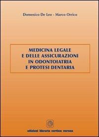 Medicina legale e delle assicurazioni in odontoiatria e protesi dentaria - Domenico De Leo, Marco Orrico - Libro Cortina (Verona) 2005 | Libraccio.it