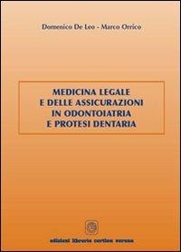 Medicina legale e delle assicurazioni in odontoiatria e protesi dentaria - Domenico De Leo, Marco Orrico - Libro Cortina (Verona) 2005 | Libraccio.it