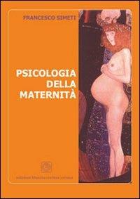 Psicologia della maternità - Francesco Simeti - Libro Cortina (Verona) 2006 | Libraccio.it