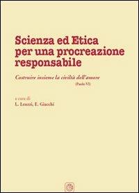 Scienza ed etica per una procreazione responsabile - Lorenzo Leuzzi, Elena Giacchi - Libro Cortina (Verona) 2008 | Libraccio.it