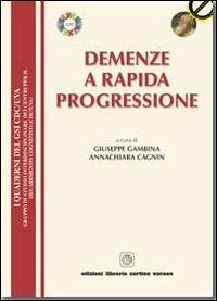 Demenze a rapida progressione - Giuseppe Gambina, Annachiara Cagnin - Libro Cortina (Verona) 2012 | Libraccio.it