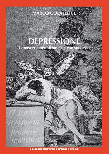Depressione. Conoscerla per affrontarla con successo - Marco Colafelice - Libro Cortina (Verona) 2015 | Libraccio.it