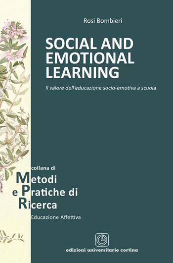 Social and emotional learning. Il valore dell'educazione socio-emotiva a scuola - Rosi Bombieri - Libro Cortina (Verona) 2021, Metodi e pratiche di ricerca | Libraccio.it