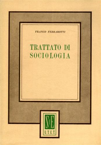 Trattato di sociologia - Franco Ferrarotti - Libro UTET Università 1991 | Libraccio.it