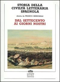 Storia della civiltà letteraria spagnola. Vol. 2: Dal Settecento ai giorni nostri.  - Libro UTET Università 1990 | Libraccio.it