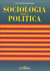 La sociologia della politica - Luciano Gallino - Libro UTET Università 2012 | Libraccio.it