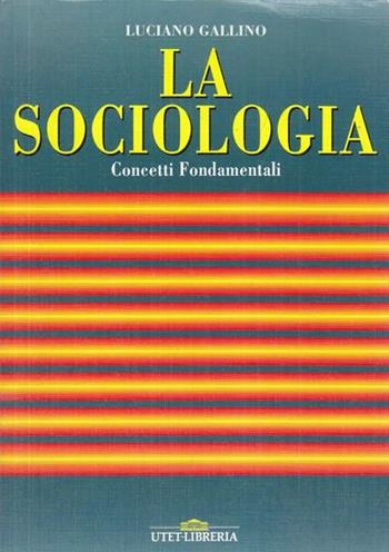 La sociologia. Vol. 1: Concetti fondamentali. - Luciano Gallino - Libro UTET Università 2003 | Libraccio.it