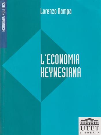L' economia keynesiana - Lorenzo Rampa - Libro UTET Università 2012 | Libraccio.it