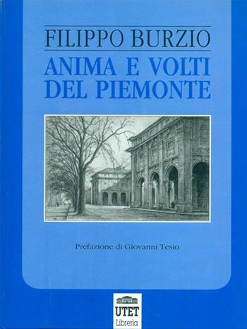 Anima e volti del Piemonte - Filippo Burzio - Libro UTET Università 2003, Opere di Filippo Burzio | Libraccio.it