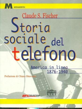 Storia sociale del telefono. America in linea (1876-1940) - Claude S. Fischer - Libro UTET Università 1994, Mediamorfosi | Libraccio.it