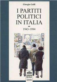 I partiti politici in Italia. Vol. 2: 1943-1994. - Giorgio Galli - Libro UTET Università 2012 | Libraccio.it