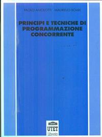 Principi di programmazione concorrente - Paolo Ancilotti, Maurelio Boari - Libro UTET Università 2012, Serie diretta da Angelo R. Meo | Libraccio.it