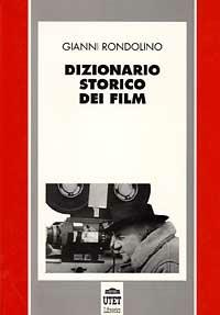 Dizionario storico dei film - Gianni Rondolino - Libro UTET Università 1996 | Libraccio.it