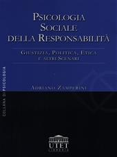 Psicologia sociale della responsabilità. Giustizia, politica, etica e altri scenari