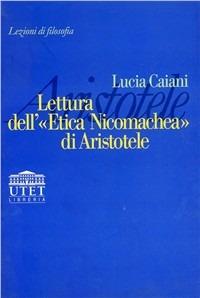 Lettura dell'Etica nicomachea di Aristotele - Lucia Cajani - Libro UTET Università 1998, Lezioni di filosofia | Libraccio.it