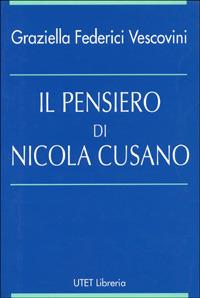 Il pensiero di Nicola Cusano - Graziella Federici Vescovini - Libro UTET Università 2012 | Libraccio.it