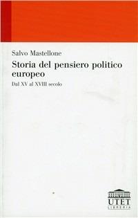 Storia del pensiero politico europeo. Dal XV al XVIII secolo - Salvo Mastellone - Libro UTET Università 2012 | Libraccio.it