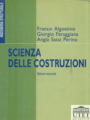 Scienza delle costruzioni. Con floppy disk. Vol. 2 - Franco Algostino, Giorgio Faraggiana, Angìa Sassi Perino - Libro UTET Università 1998 | Libraccio.it