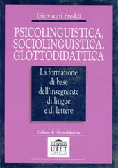Psicolinguistica, sociolinguistica, glottodidattica. La formazione di base dell'insegnante di lingue e di lettere
