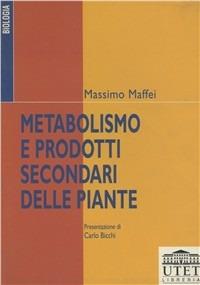 Metabolismo e prodotti secondari delle piante - Massimo Maffei - Libro UTET Università 2012 | Libraccio.it