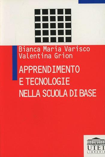 Apprendimento e tecnologie nella scuola di base - Bianca M. Varisco, Valentina Grion - Libro UTET Università 2000, Strumenti per le scienze della formaz. | Libraccio.it