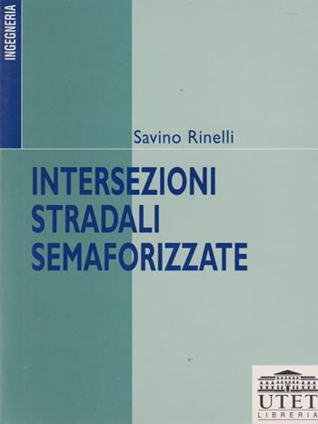 Intersezioni stradali semaforizzate - Savino Rinelli - Libro UTET Università 2012 | Libraccio.it