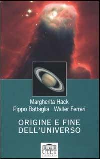 Origine e fine dell'universo - Margherita Hack, Pippo Battaglia, Walter Ferreri - Libro UTET Università 2002 | Libraccio.it