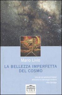 La bellezza imperfetta del cosmo - Mario Livio - Libro UTET Università 2004 | Libraccio.it