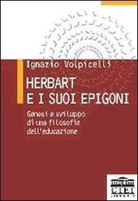 Herbart e i suoi epigoni. Genesi e sviluppo di una filosofia dell'educazione - Ignazio Volpicelli - Libro UTET Università 2012 | Libraccio.it