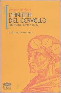 L' anima del cervello. Lobi frontali, mente e civiltà - Elkhonon Goldberg - Libro UTET Università 2004, Frontiere | Libraccio.it