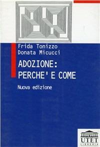 Adozione: perché e come - Frida Tonizzo, Donata Micucci - Libro UTET Università 2012 | Libraccio.it