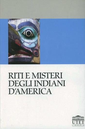 Riti e misteri degli indiani d'America  - Libro UTET Università 2004 | Libraccio.it