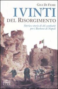 I vinti del Risorgimento. Storia e storie di chi combatté per i Borbone di Napoli - Gigi Di Fiore - Libro UTET Università 2004, Tracce | Libraccio.it