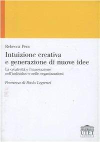 Intuizione creativa e generazione di nuove idee - Rebecca Pera - Libro UTET Università 2005, Psicologia | Libraccio.it
