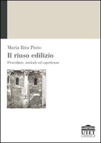 Il riuso edilizio. Procedure, metodi ed esperienze - M. Rita Pinto - Libro UTET Università 2004 | Libraccio.it
