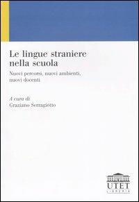 Le lingue straniere nella scuola. Nuovi percorsi, nuovi ambienti, nuovi docenti  - Libro UTET Università 2004, Le lingue di Babele | Libraccio.it