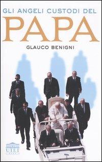 Gli angeli custodi del Papa - Glauco Benigni - Libro UTET Università 2004 | Libraccio.it